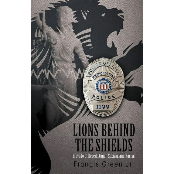 Lions Behind the Shields : Bravado of Deceit, Anger, Sexism, and Racism