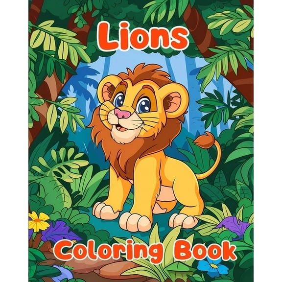 Lions Coloring Book: Simple Lions Coloring Pages For Kids Ages 1-3, (Paperback)