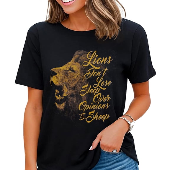 Lions Don't Lose Sleep Over The Opinions of Sheep Tshirt Motivation T-shirt for Women Black Large