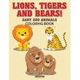 thumbnail image 1 of Lions, Tigers and Bears! Zany Zoo Animals Coloring Book, (Paperback), 1 of 1