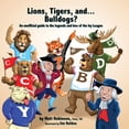 thumbnail image 1 of Lions, Tigers, and...Bulldogs? An unofficial guide to the legends and lore of the Ivy League, (Paperback), 1 of 1