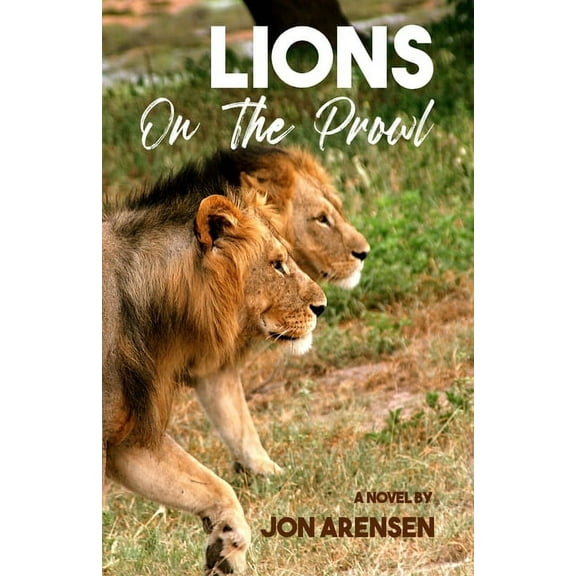 Lions on the Prowl: Living with Parkinson's Disease (Paperback) by Jon Arensen