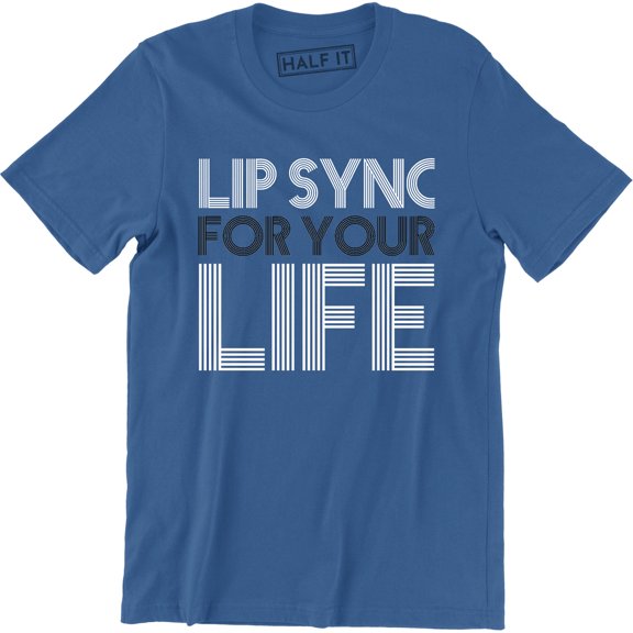Lip Sync For Your Life - Drag Queen Diva Atttitude Men's Gift T-Shirt