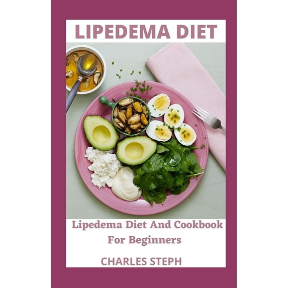 Lipedema Diet: Lipedema Diet And Cookbook For Beginners, (Paperback)