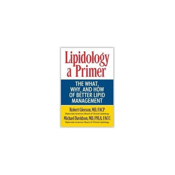 Pre-Owned Lipidology, a Primer: The What, Why, and How of Better Lipid Management (Paperback) 0984422501 9780984422500