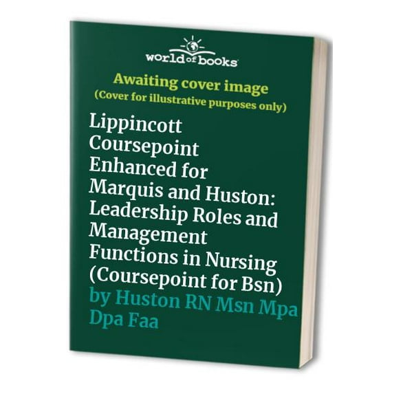 Pre-Owned Lippincott Coursepoint Enhanced for Marquis and Huston: Leadership Roles and Management Functions in Nursing (Coursepoint for Bsn) Paperback