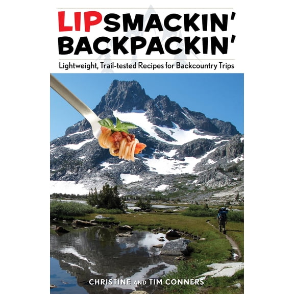 Lipsmackin' Backpackin': Lightweight, Trail-Tested Recipes for Backcountry Trips (Paperback)