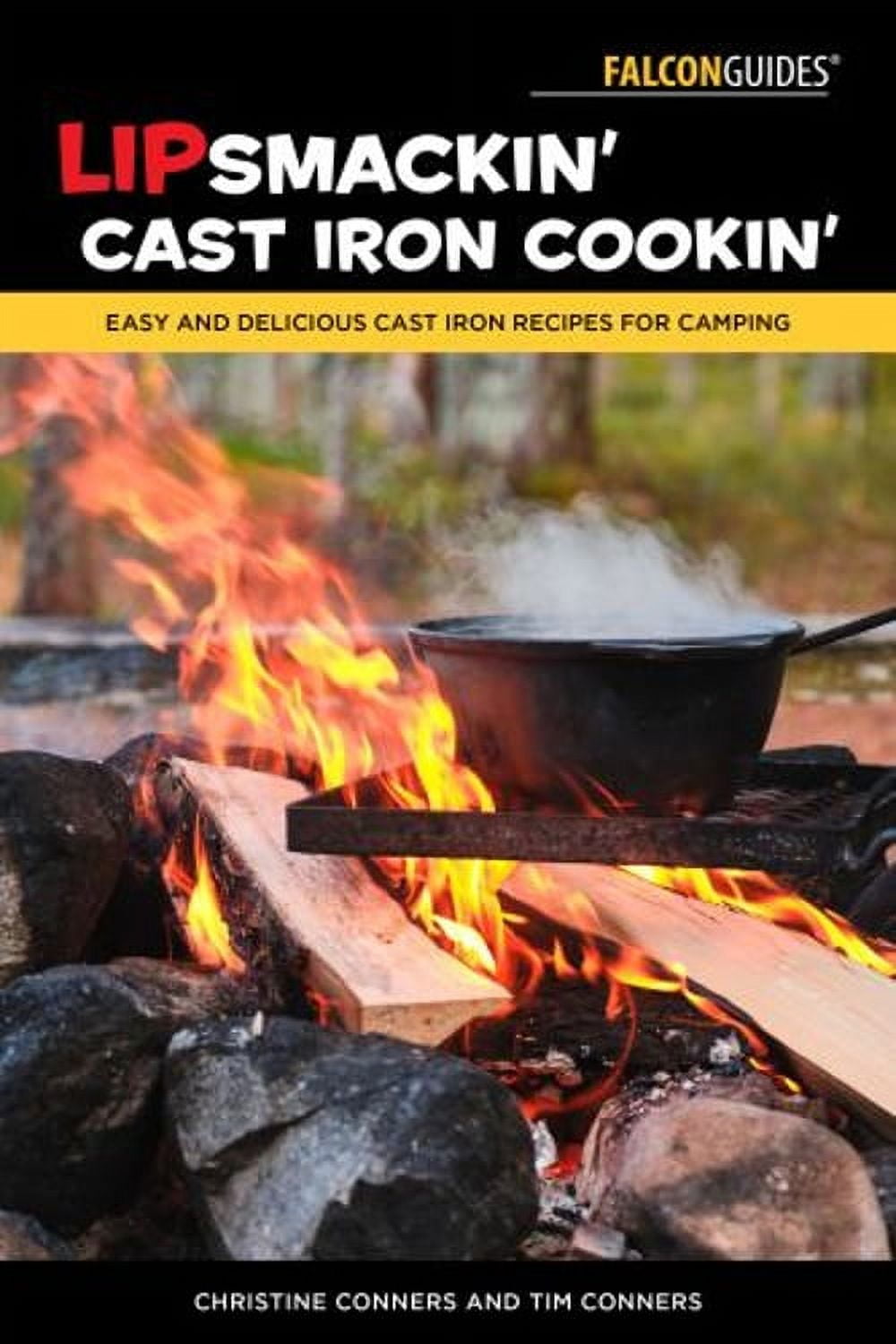 Pre-Owned Lipsmackin' Cast Iron Cookin': Easy and Delicious Cast Iron Recipes for Camping (Paperback) by Christine Conners, Tim Conners