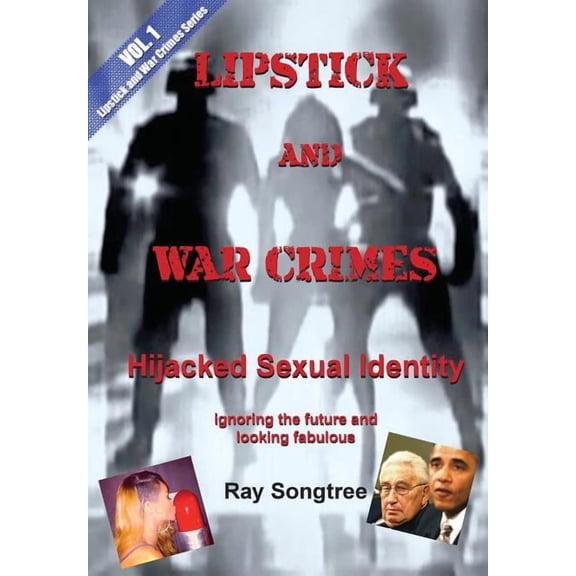 Lipstick and War Crimes Vol 1 Lipstick and War Crimes: Ignoring the Future and Looking Fabulous, Book 1, (Paperback)