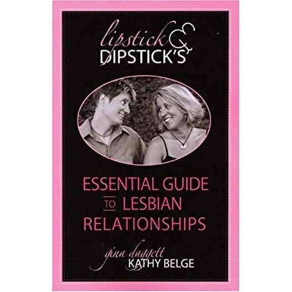 Pre-Owned Lipstick and Dipstick's Essential Guide to Lesbian Relationships (Paperback) 159350022X 9781593500221