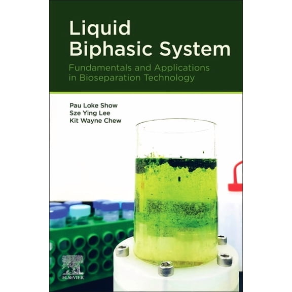 Liquid Biphasic System: Fundamentals and Applications in Bioseparation Technology, (Paperback)