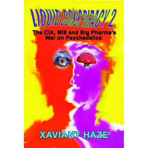 Liquid Conspiracy 2: The Cia, Mi5 and Big Pharma's War on Psychedelics, (Paperback)