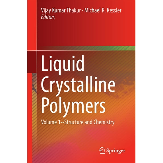 Liquid Crystalline Polymers: Volume 1-Structure and Chemistry, (Hardcover)
