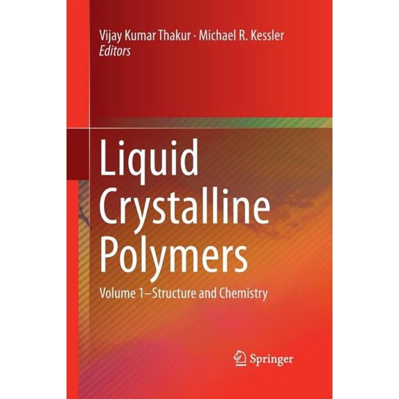 Liquid Crystalline Polymers: Volume 1-Structure and Chemistry, (Paperback)