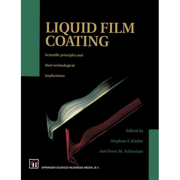 Liquid Film Coating: Scientific Principles and Their Technological Implications, (Paperback)