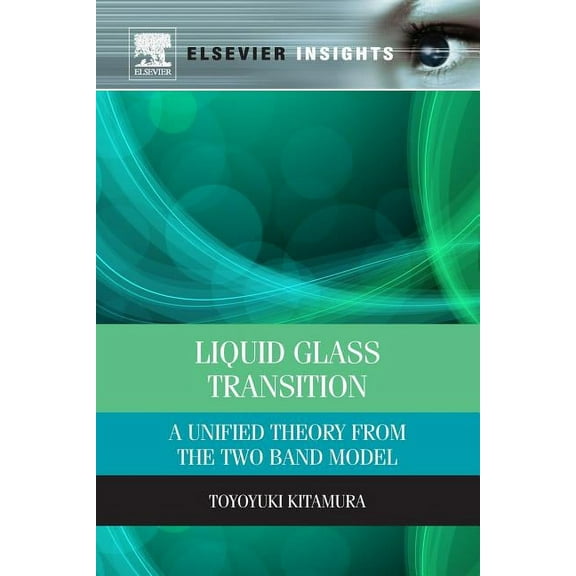 Liquid Glass Transition: A Unified Theory from the Two Band Model, (Paperback)