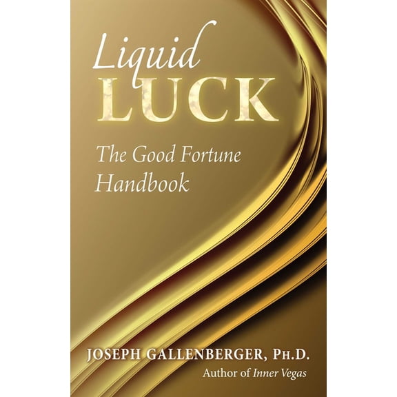 Liquid Luck: The Good Fortune Handbook, (Paperback)