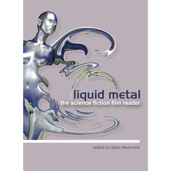 Pre-Owned Liquid Metal : The Science Fiction Film Reader (Paperback) 9781903364871