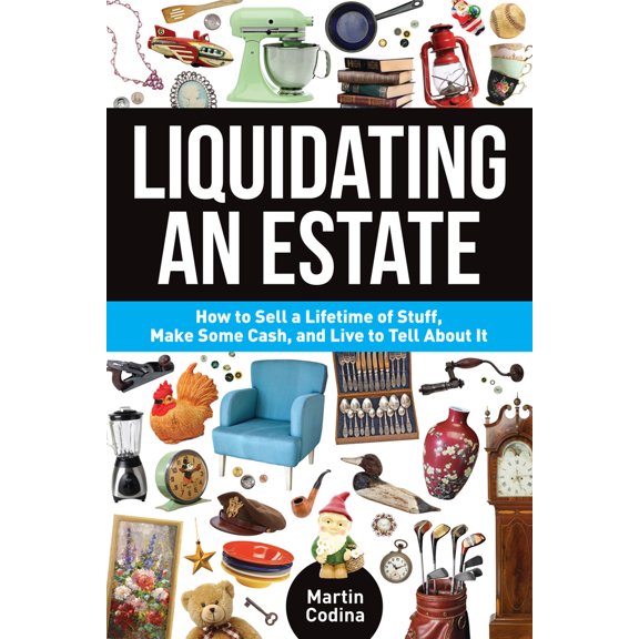 Pre-Owned Liquidating an Estate: How to Sell a Lifetime of Stuff, Make Some Cash, and Live to Tell About It, 9781440236655, 1440236658, Paperback,