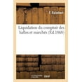 thumbnail image 1 of Liquidation Du Comptoir Des Halles Et Marchés. Rapports Et Procès-Verbal de l'Assemblée Générale: Des Actionnaires Du 8 Février 1868. Résolutions Adoptées (Paperback), 1 of 1
