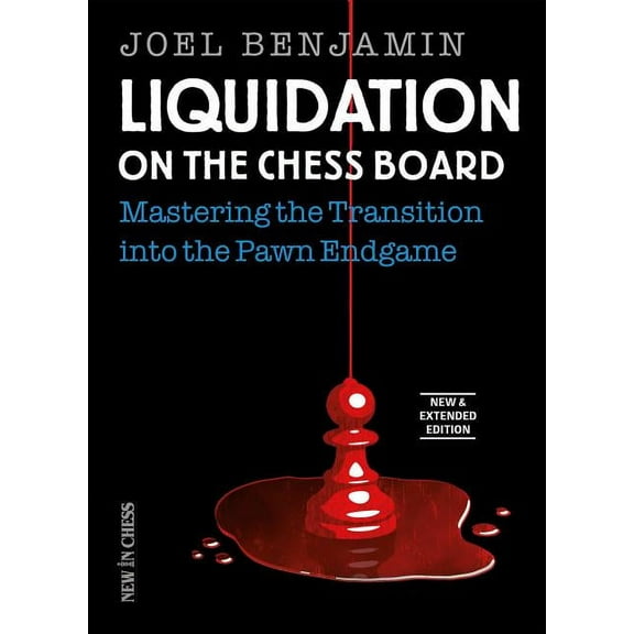 Liquidation on the Chess Board New & Extended : Mastering the Transition into the Pawn Endgame (Edition 3) (Paperback)