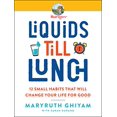 thumbnail image 1 of Pre-Owned Liquids Till Lunch: 12 Small Habits That Will Change Your Life for Good (Paperback) 0063047853 9780063047853, 1 of 1