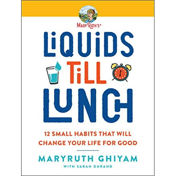 Pre-Owned Liquids Till Lunch: 12 Small Habits That Will Change Your Life for Good (Paperback) 0063047853 9780063047853
