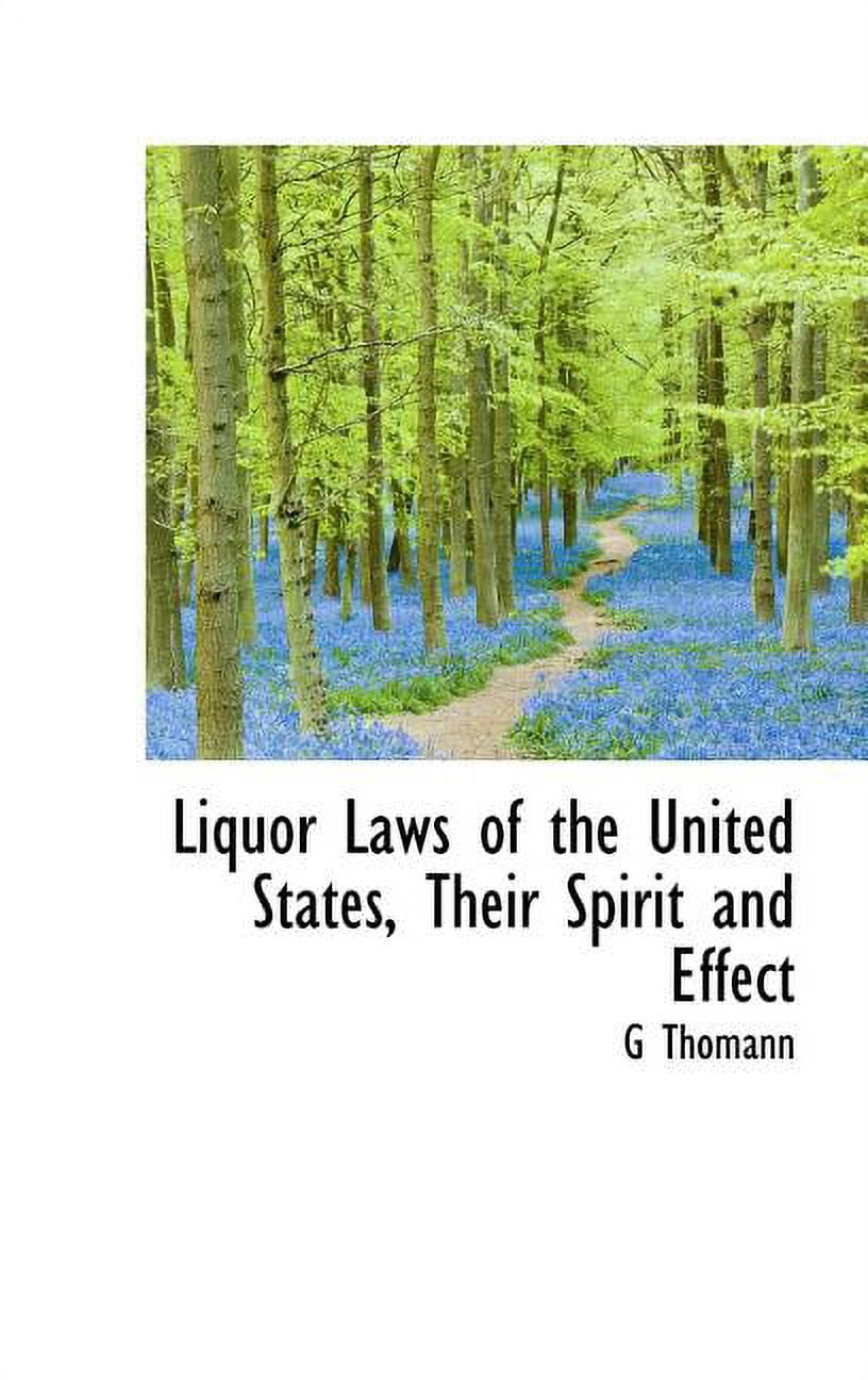 Liquor Laws of the United States, Their Spirit and Effect (Hardcover)
