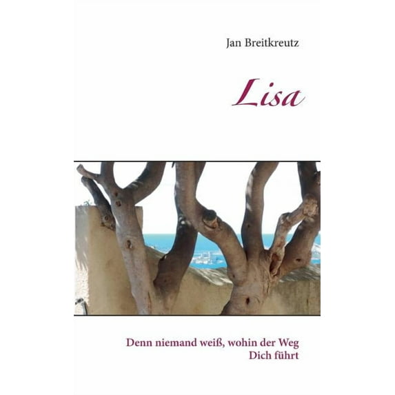 Lisa: Denn niemand weiß, wohin der Weg Dich führt, (Paperback)