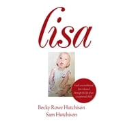 Lisa Gods Unconditional Love Released Through the Life of an Exceptional Child, Paperback