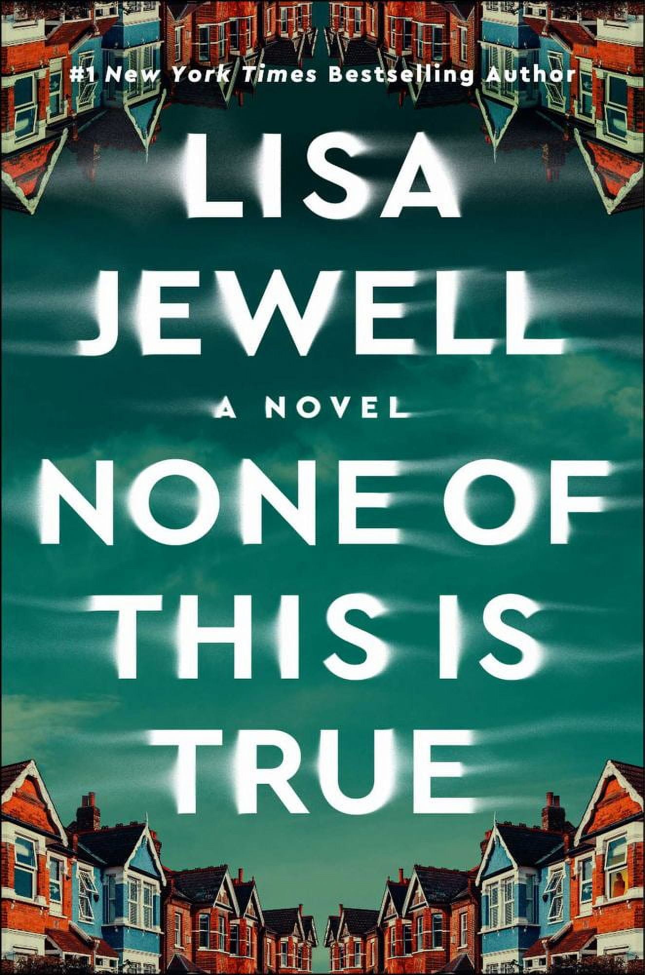 Lisa Jewell: None of This Is True: A Novel (Hardcover)