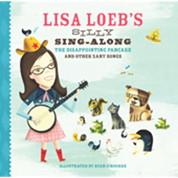 Lisa Loeb's Silly Sing-Along: The Disappointing Pancake and Other Zany Songs