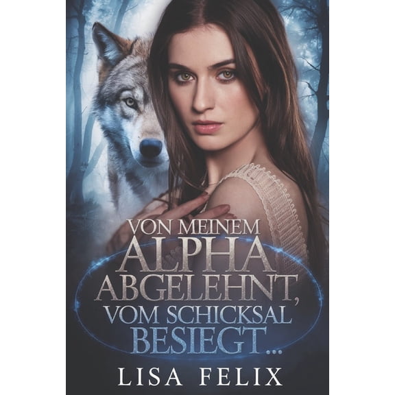 Lisa Werewolf Collections [German Versio Von Meinem Alpha Abgelehnt, Vom Schicksal Besiegt: Eine Romanze zwischen zwei Gestaltwandlern, die von ihren Partnern zu, (Paperback)
