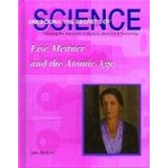 Pre-Owned Lise Meitner and the Atomic Age Unlocking Secrets of Science Library Binding John Bankston