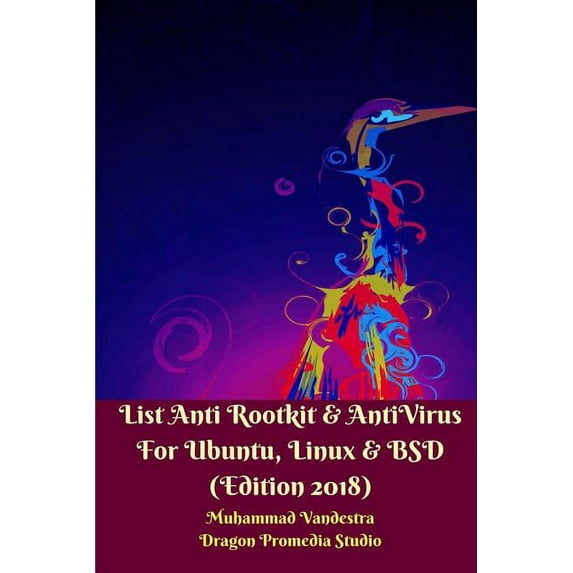 List Anti Rootkit and AntiVirus For Ubuntu, Linux and BSD (Edition 2018) (Paperback)