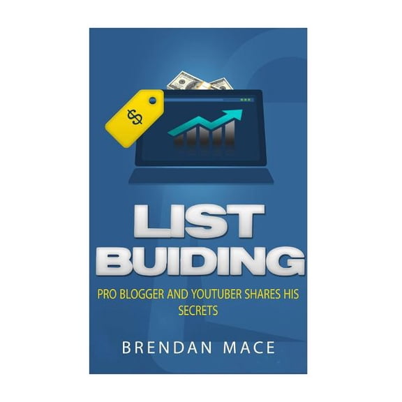 List Building: Pro Blogger and YouTuber Shares his Serets (Paperback)