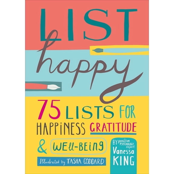 List Happy : 75 Lists for Happiness, Gratitude, and Well-being (Hardcover)