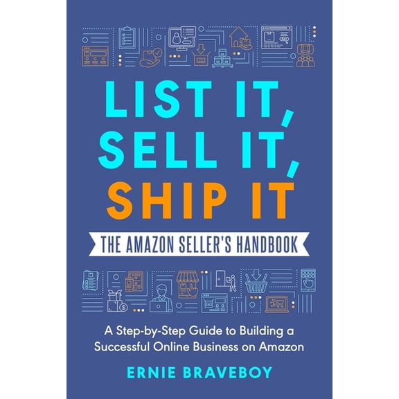List It, Sell It, Ship It The Amazon Seller's Handbook: A Step-by-Step Guide to Building a Successful Online Busine, (Paperback)