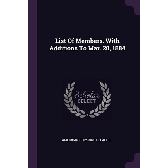 List Of Members. With Additions To Mar. 20, 1884 (Paperback)