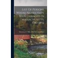 thumbnail image 1 of List Of Persons Whose Names Have Been Changed In Massachusetts. 1780-1892, (Hardcover), 1 of 1