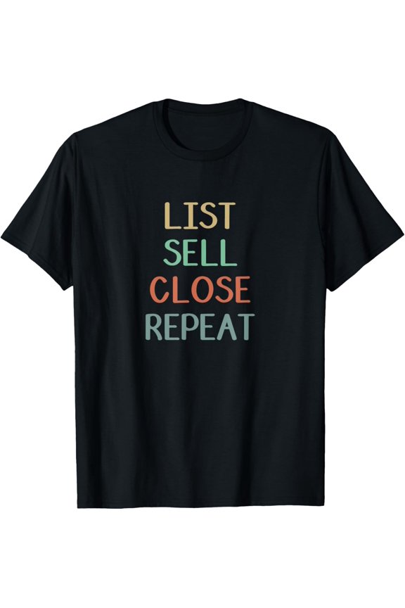 List Sell Close Repeat - T-Shirt