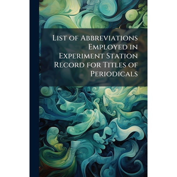 List of Abbreviations Employed in Experiment Station Record for Titles of Periodicals (Paperback)