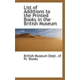 thumbnail image 1 of List of Additions to the Printed Books in the British Museum (Paperback), 1 of 1