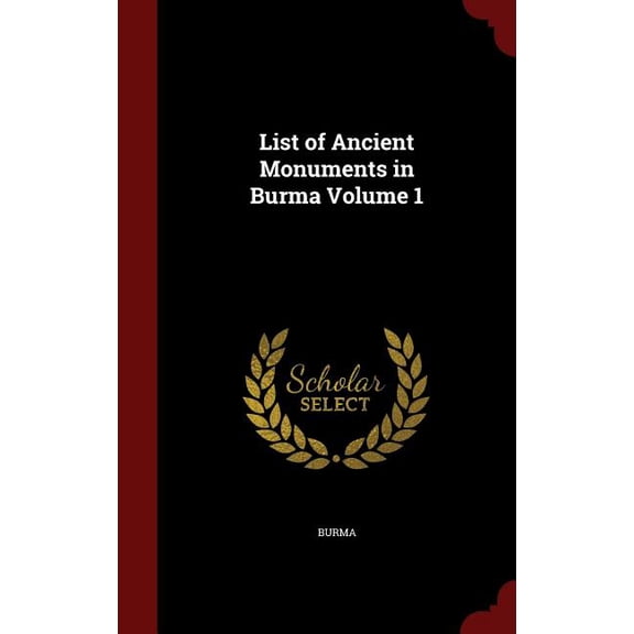 List of Ancient Monuments in Burma; Volume 1 Hardcover