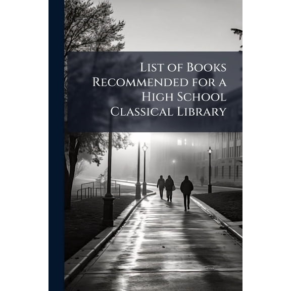 List of Books Recommended for a High School Classical Library, (Paperback)