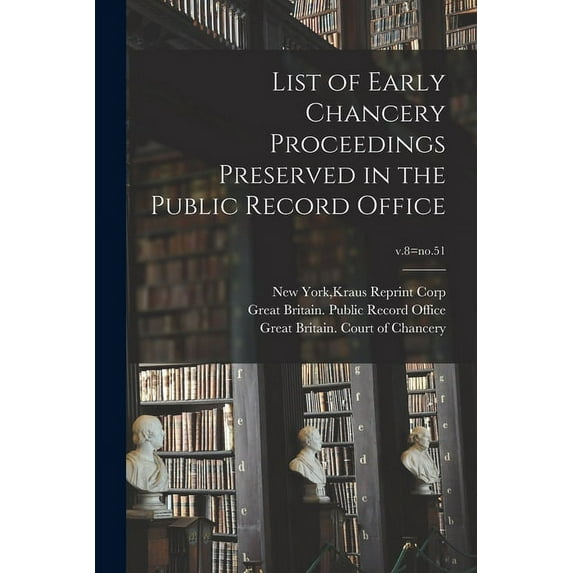 List of Early Chancery Proceedings Preserved in the Public Record Office; v.8=no.51, (Paperback)