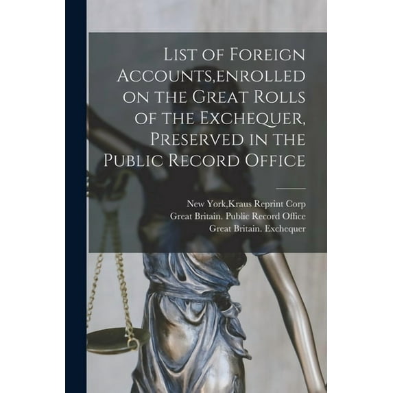 List of Foreign Accounts, enrolled on the Great Rolls of the Exchequer, Preserved in the Public Record Office, (Paperback)