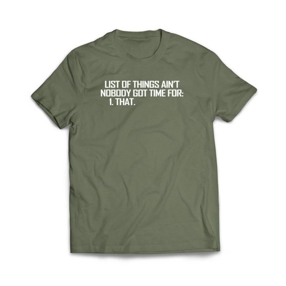 List of Things Nobody Has Time For T-Shirt