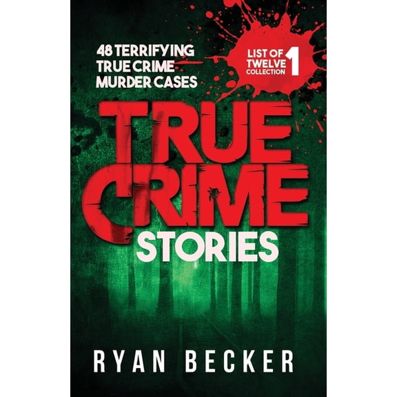 List of Twelve Collection True Crime Stories: 48 Terrifying True Crime Murder Cases, Book 1, (Paperback)