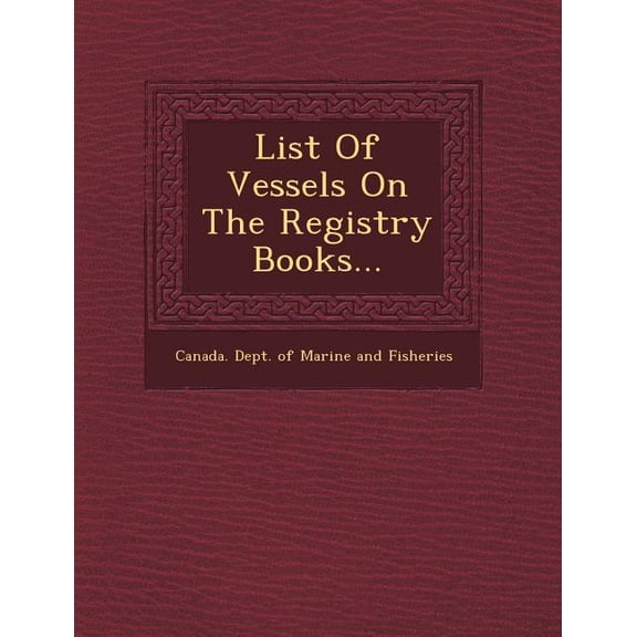 List of Vessels on the Registry Books... (Paperback)